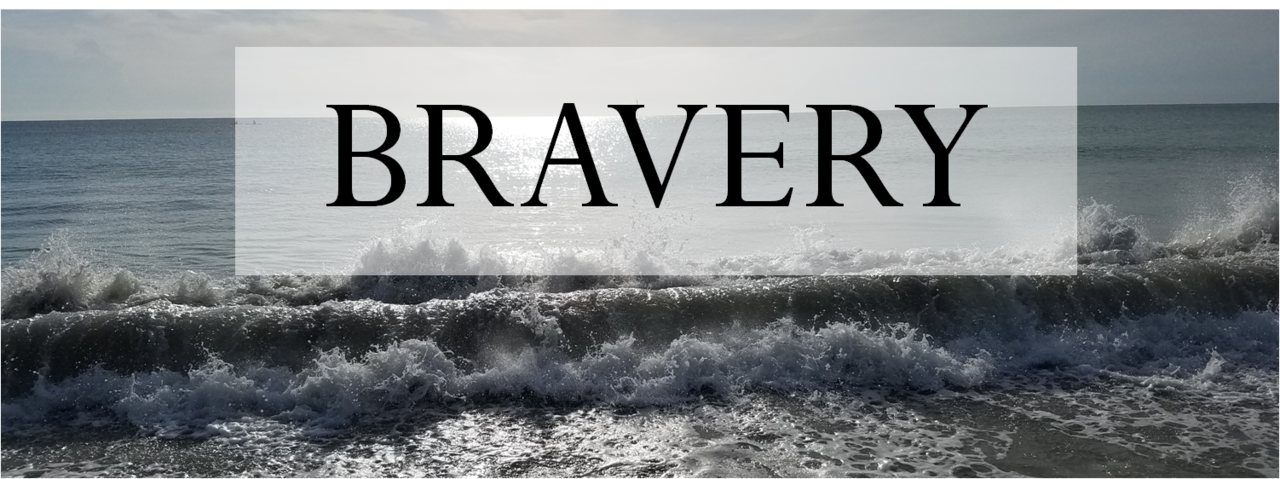 BRAVERY